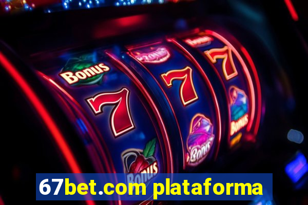 67bet.com plataforma